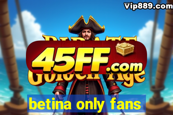 betina only fans